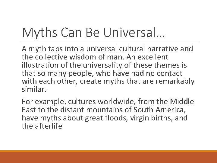 Myths Can Be Universal… A myth taps into a universal cultural narrative and the