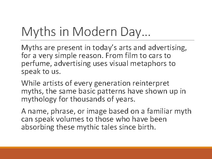 Myths in Modern Day… Myths are present in today’s arts and advertising, for a