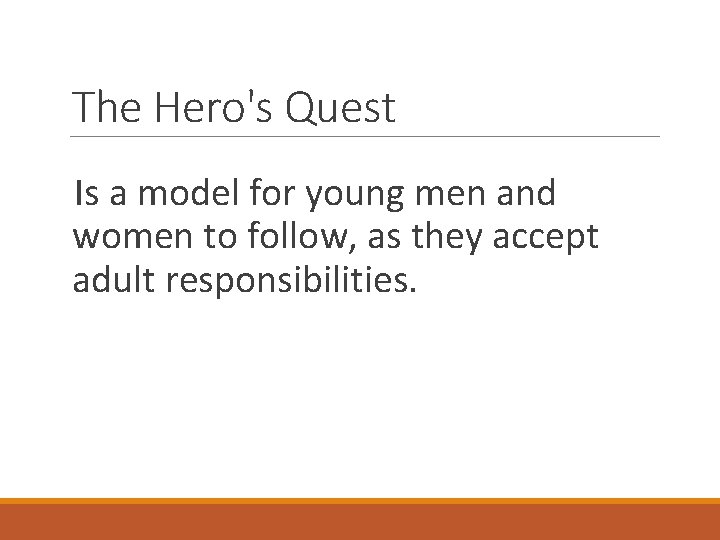 The Hero's Quest Is a model for young men and women to follow, as