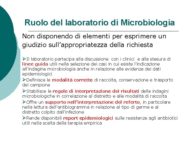 Ruolo del laboratorio di Microbiologia Non disponendo di elementi per esprimere un giudizio sull’appropriatezza