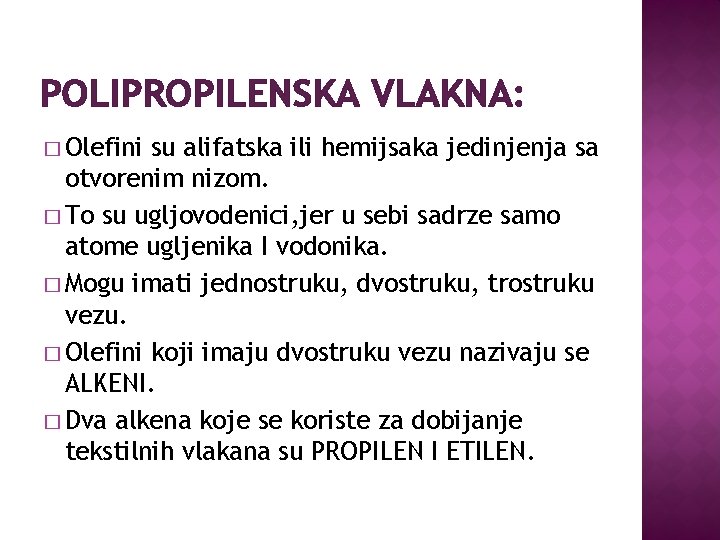 POLIPROPILENSKA VLAKNA: � Olefini su alifatska ili hemijsaka jedinjenja sa otvorenim nizom. � To