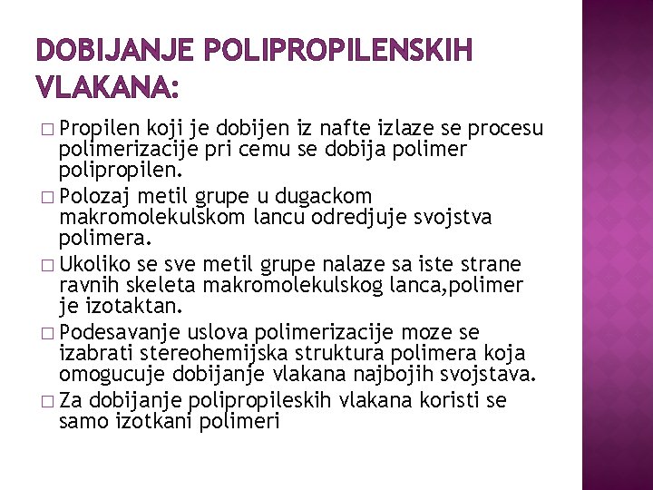 DOBIJANJE POLIPROPILENSKIH VLAKANA: � Propilen koji je dobijen iz nafte izlaze se procesu polimerizacije