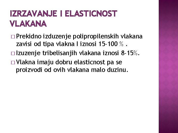 IZRZAVANJE I ELASTICNOST VLAKANA � Prekidno izduzenje polipropilenskih vlakana zavisi od tipa vlakna I