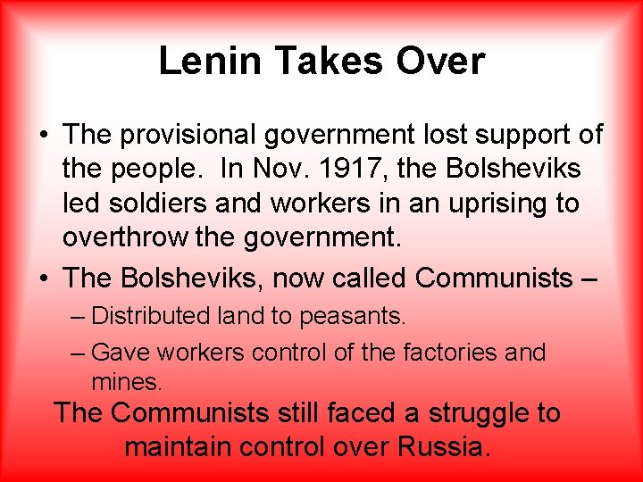 Lenin Takes Over • The provisional government lost support of the people. In Nov.