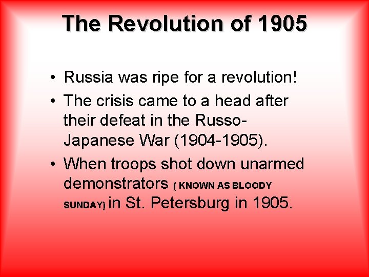 The Revolution of 1905 • Russia was ripe for a revolution! • The crisis