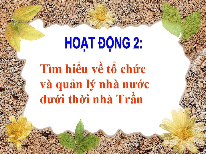 Tìm hiểu về tổ chức và quản lý nhà nước dưới thời nhà Trần