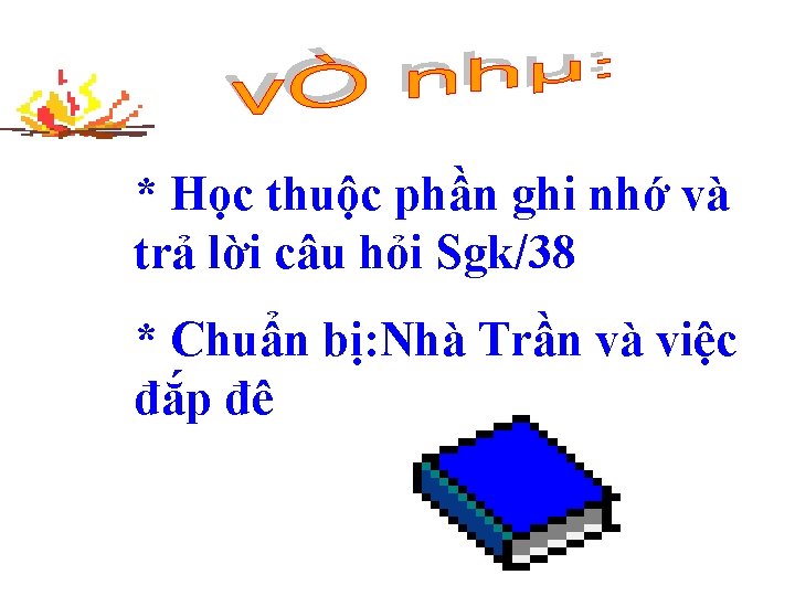 * Học thuộc phần ghi nhớ và trả lời câu hỏi Sgk/38 * Chuẩn