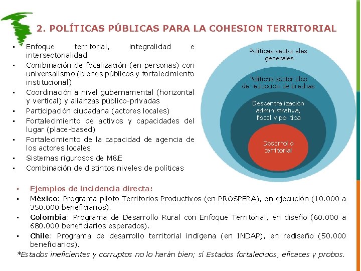 2. POLÍTICAS PÚBLICAS PARA LA COHESION TERRITORIAL Enfoque territorial, integralidad e intersectorialidad Combinación de