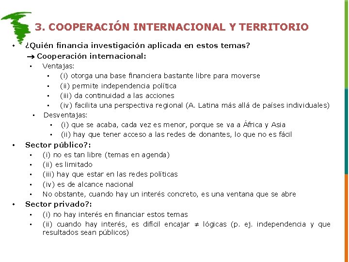 3. COOPERACIÓN INTERNACIONAL Y TERRITORIO • • • ¿Quién financia investigación aplicada en estos 3. COOPERACIÓN INTERNACIONAL Y TERRITORIO • • • ¿Quién financia investigación aplicada en estos