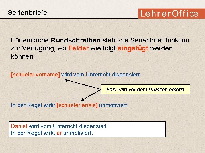 Serienbriefe Für einfache Rundschreiben steht die Serienbrief-funktion zur Verfügung, wo Felder wie folgt eingefügt