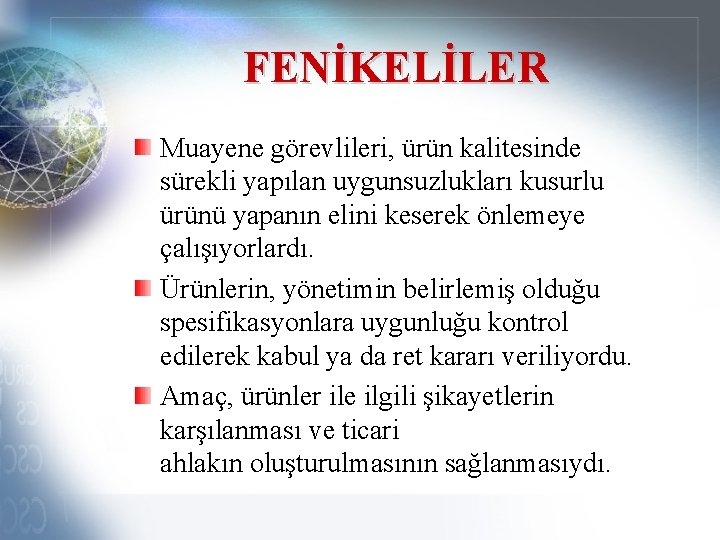 FENİKELİLER Muayene görevlileri, ürün kalitesinde sürekli yapılan uygunsuzlukları kusurlu ürünü yapanın elini keserek önlemeye