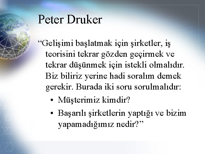 Peter Druker “Gelişimi başlatmak için şirketler, iş teorisini tekrar gözden geçirmek ve tekrar düşünmek