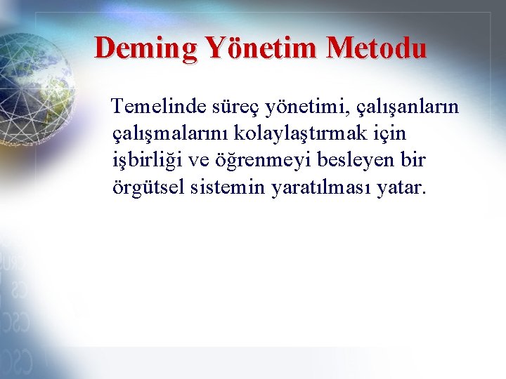 Deming Yönetim Metodu Temelinde süreç yönetimi, çalışanların çalışmalarını kolaylaştırmak için işbirliği ve öğrenmeyi besleyen