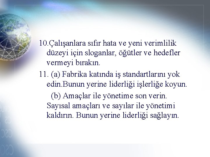 10. Çalışanlara sıfır hata ve yeni verimlilik düzeyi için sloganlar, öğütler ve hedefler vermeyi