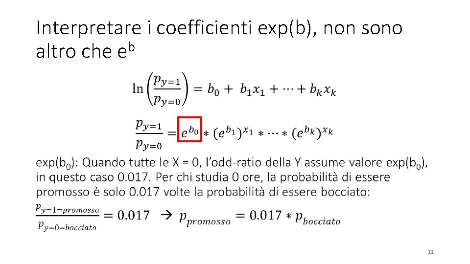 Interpretare i coefficienti exp(b), non sono altro che eb • 11 