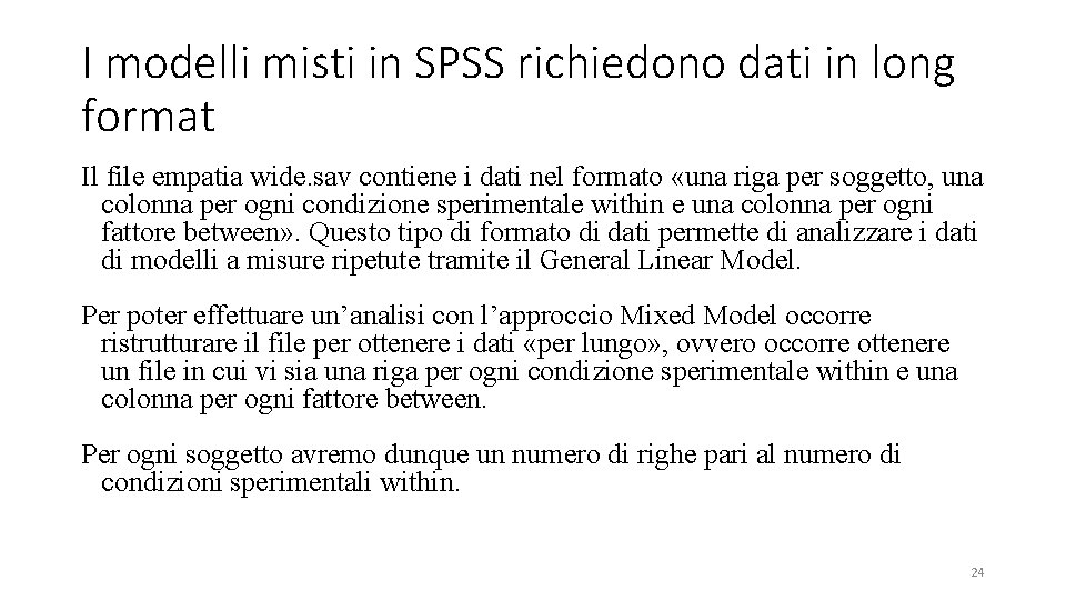 I modelli misti in SPSS richiedono dati in long format Il file empatia wide.