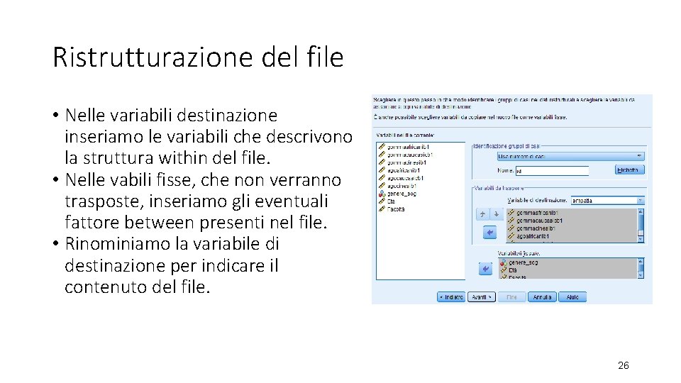 Ristrutturazione del file • Nelle variabili destinazione inseriamo le variabili che descrivono la struttura