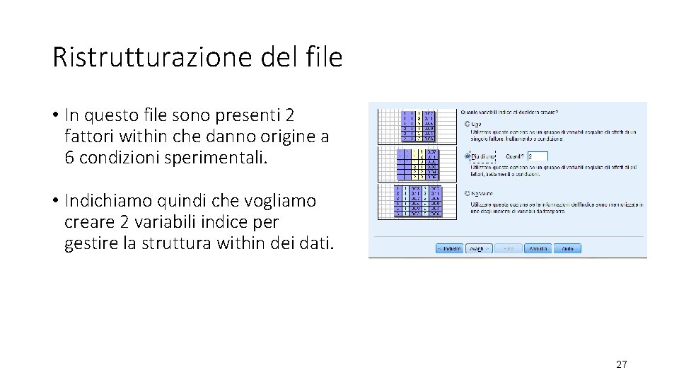 Ristrutturazione del file • In questo file sono presenti 2 fattori within che danno