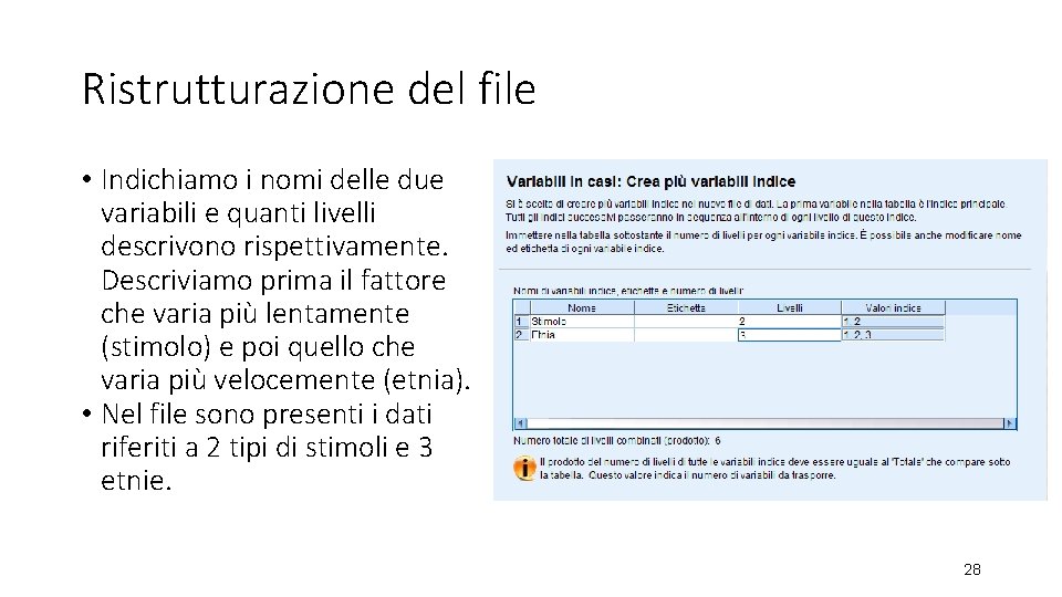 Ristrutturazione del file • Indichiamo i nomi delle due variabili e quanti livelli descrivono