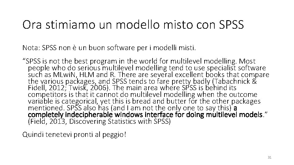 Ora stimiamo un modello misto con SPSS Nota: SPSS non è un buon software