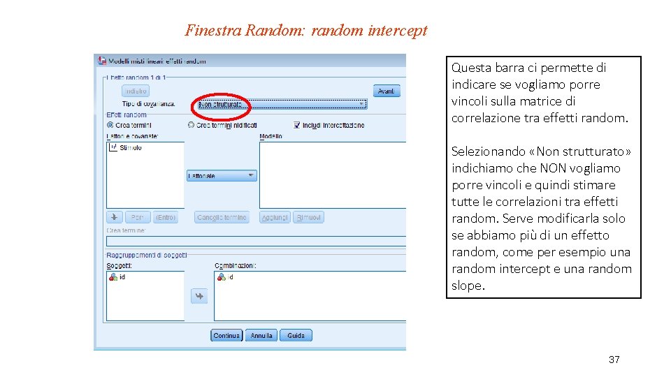 Finestra Random: random intercept Questa barra ci permette di indicare se vogliamo porre vincoli