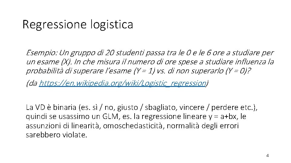 Regressione logistica Esempio: Un gruppo di 20 studenti passa tra le 0 e le