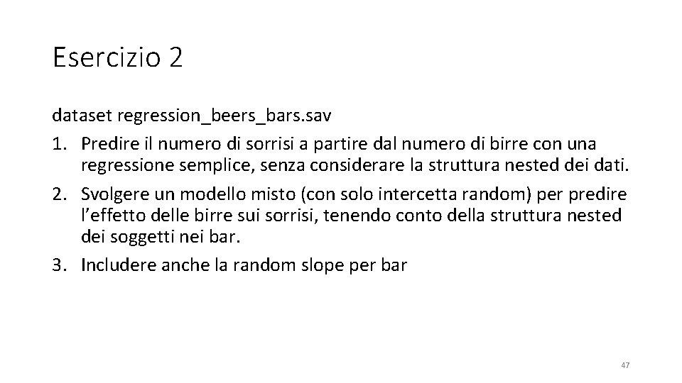 Esercizio 2 dataset regression_beers_bars. sav 1. Predire il numero di sorrisi a partire dal