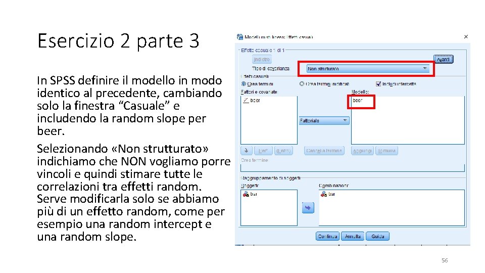 Esercizio 2 parte 3 In SPSS definire il modello in modo identico al precedente,