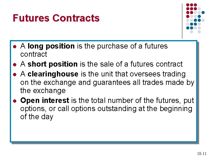 Futures Contracts l l A long position is the purchase of a futures contract