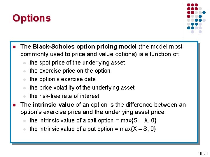 Options l l The Black-Scholes option pricing model (the model most commonly used to