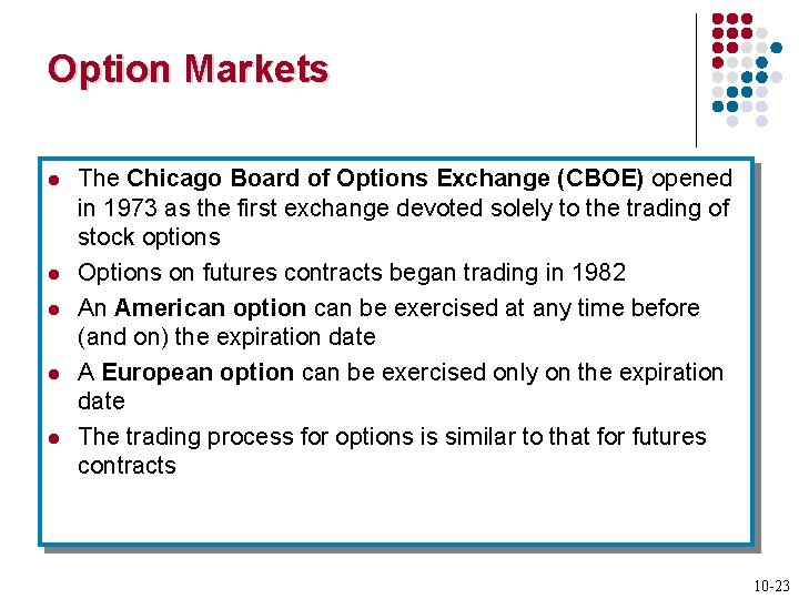 Option Markets l l l The Chicago Board of Options Exchange (CBOE) opened in