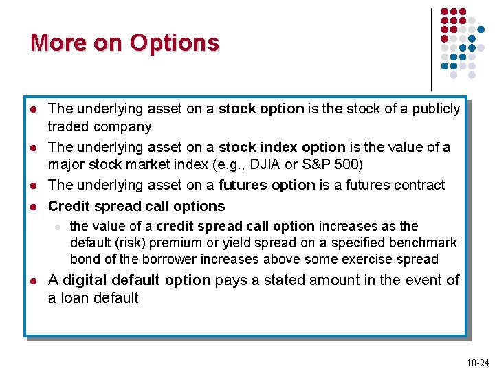 More on Options l l l The underlying asset on a stock option is