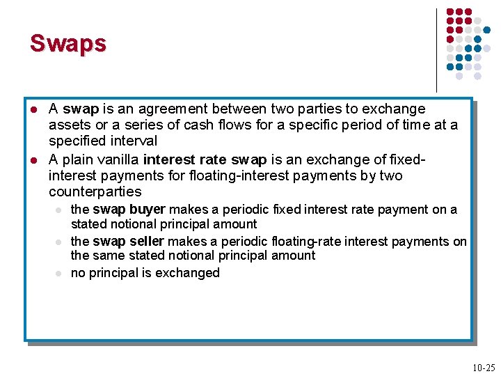 Swaps l l A swap is an agreement between two parties to exchange assets