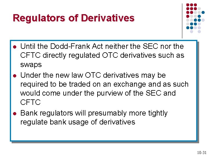 Regulators of Derivatives l l l Until the Dodd-Frank Act neither the SEC nor