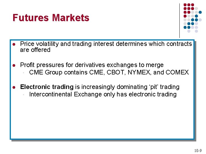 Futures Markets l Price volatility and trading interest determines which contracts are offered l