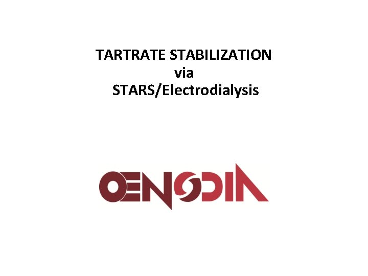TARTRATE STABILIZATION via STARS/Electrodialysis 