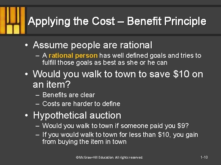 Applying the Cost – Benefit Principle • Assume people are rational – A rational