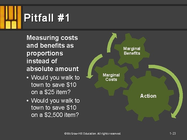 Pitfall #1 Measuring costs and benefits as proportions instead of absolute amount • Would