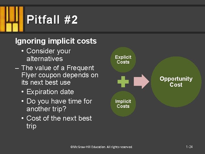 Pitfall #2 Ignoring implicit costs • Consider your alternatives – The value of a