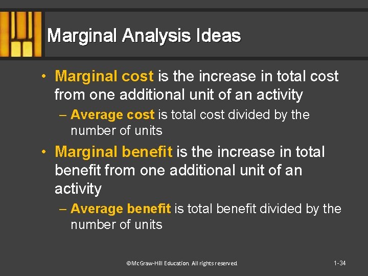 Marginal Analysis Ideas • Marginal cost is the increase in total cost from one