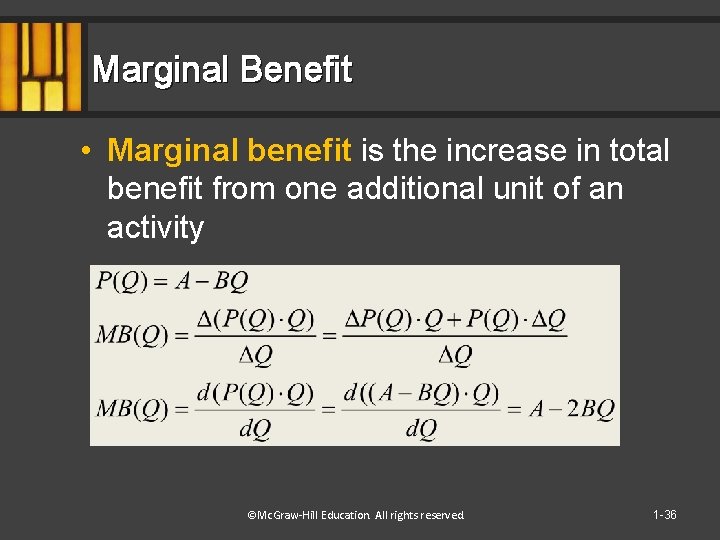 Marginal Benefit • Marginal benefit is the increase in total benefit from one additional