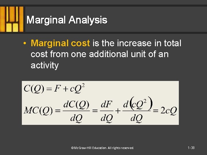 Marginal Analysis • Marginal cost is the increase in total cost from one additional
