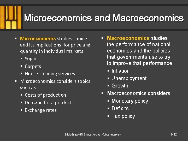 Microeconomics and Macroeconomics § Microeconomics studies choice and its implications for price and quantity