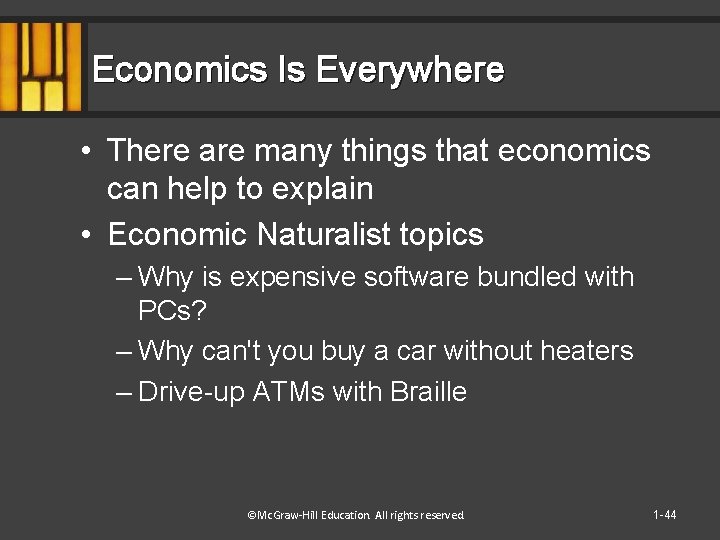 Economics Is Everywhere • There are many things that economics can help to explain