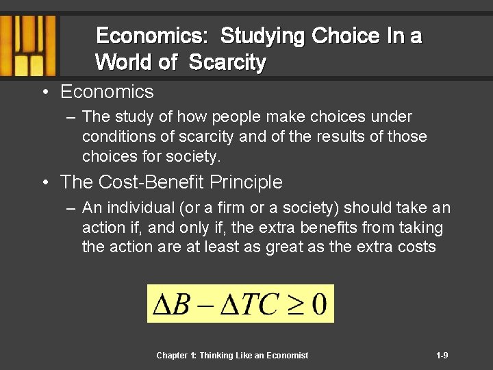 Economics: Studying Choice In a World of Scarcity • Economics – The study of