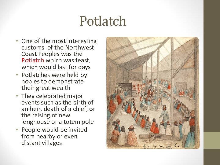 Potlatch • One of the most interesting customs of the Northwest Coast Peoples was