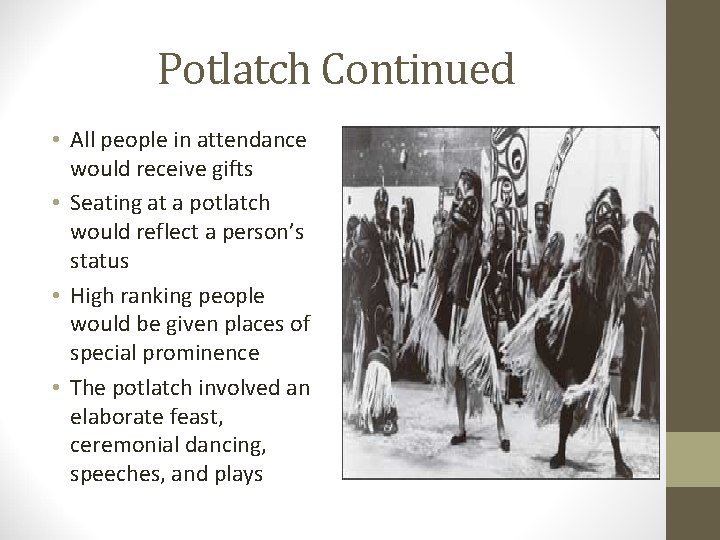 Potlatch Continued • All people in attendance would receive gifts • Seating at a