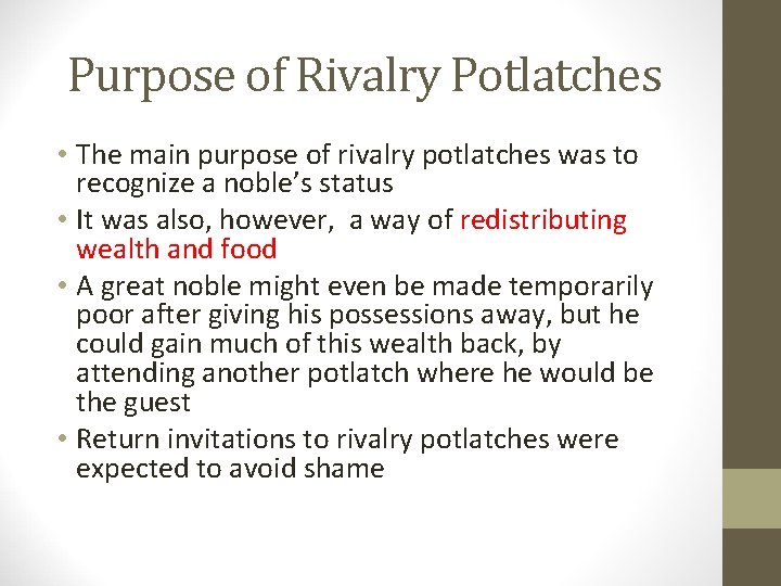 Purpose of Rivalry Potlatches • The main purpose of rivalry potlatches was to recognize