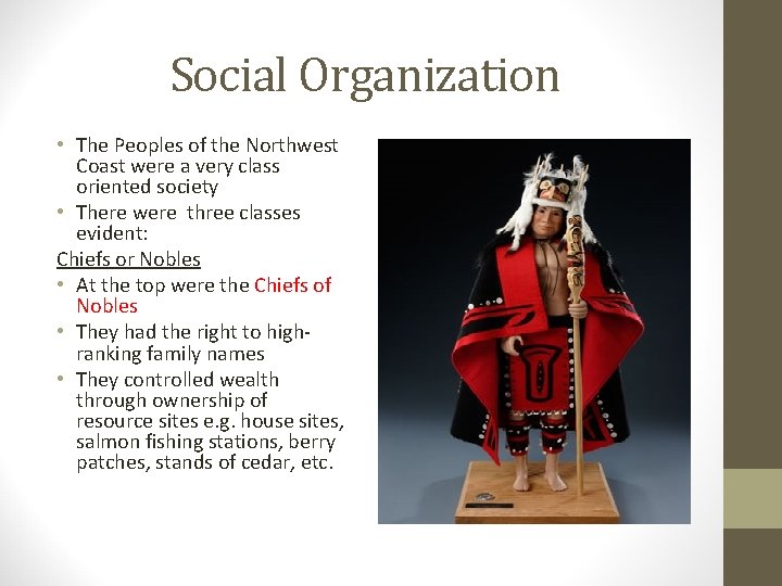 Social Organization • The Peoples of the Northwest Coast were a very class oriented
