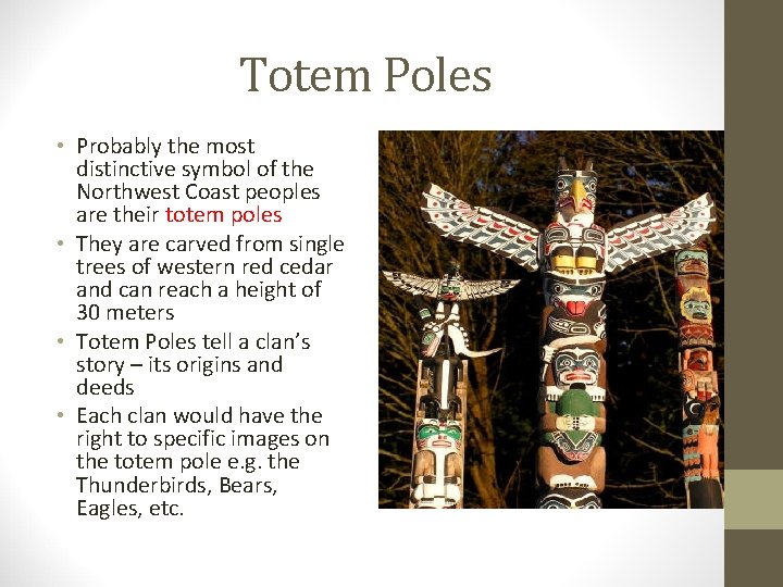 Totem Poles • Probably the most distinctive symbol of the Northwest Coast peoples are